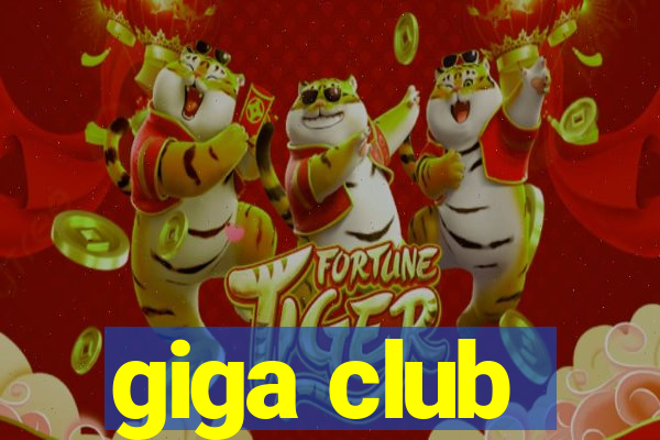 giga club