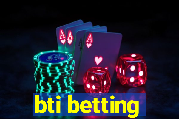 bti betting