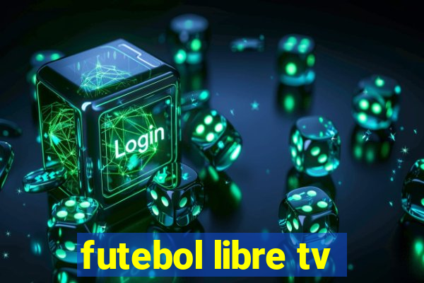 futebol libre tv