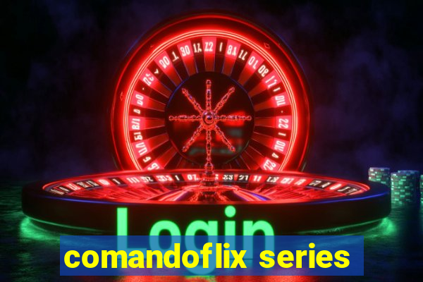 comandoflix series