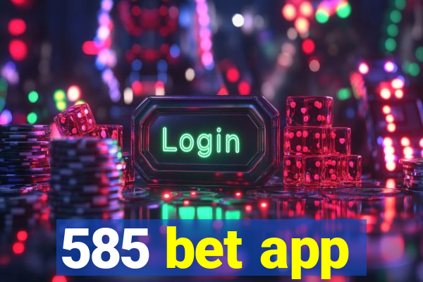 585 bet app