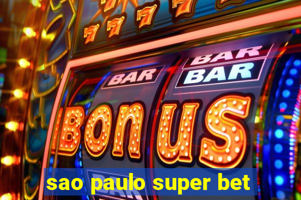 sao paulo super bet