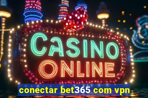 conectar bet365 com vpn