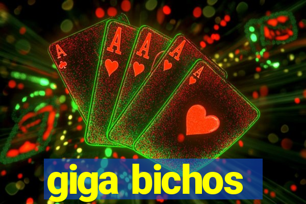 giga bichos