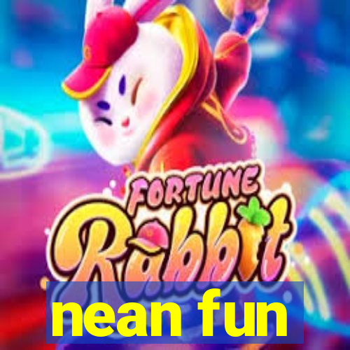 nean fun