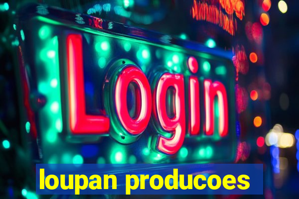 loupan producoes