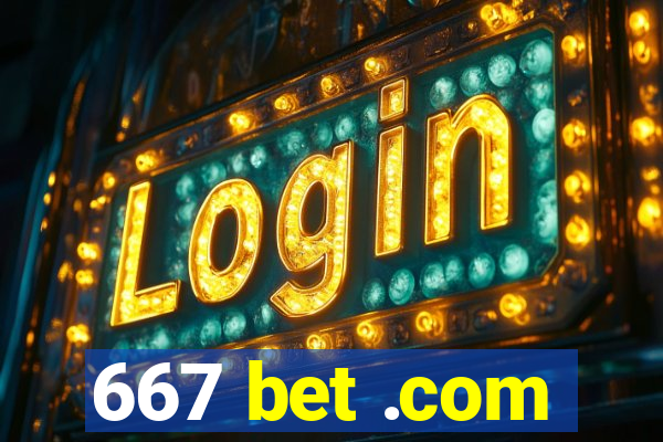 667 bet .com