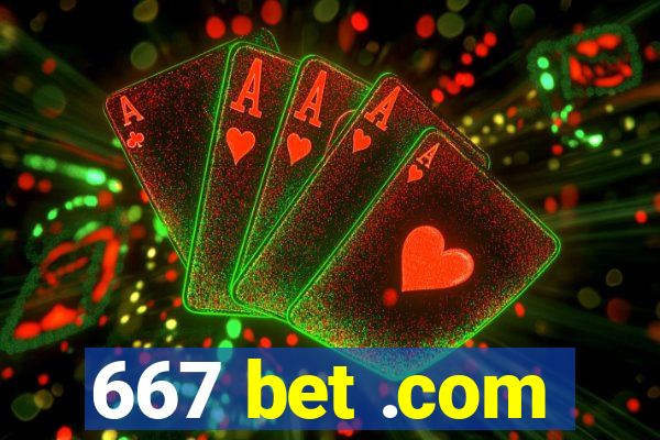 667 bet .com