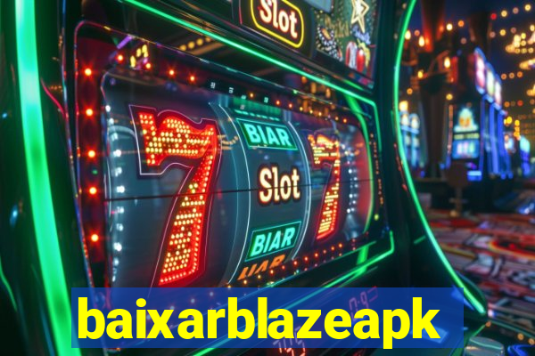 baixarblazeapk