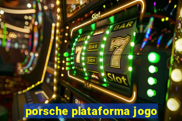 porsche plataforma jogo