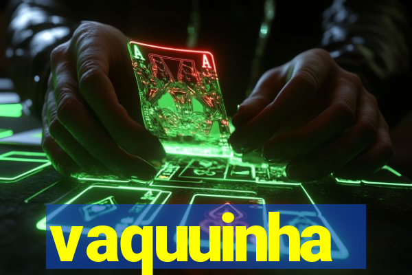 vaquuinha