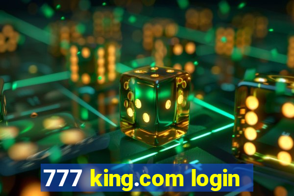 777 king.com login