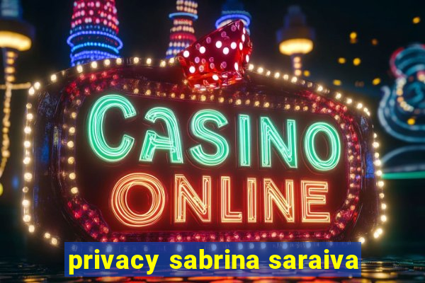 privacy sabrina saraiva