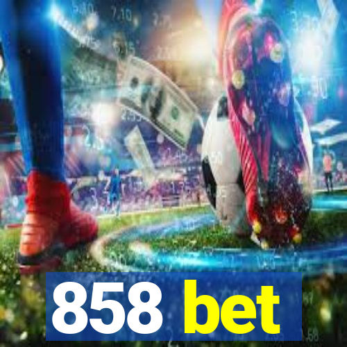 858 bet