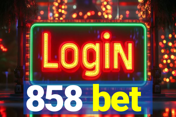 858 bet