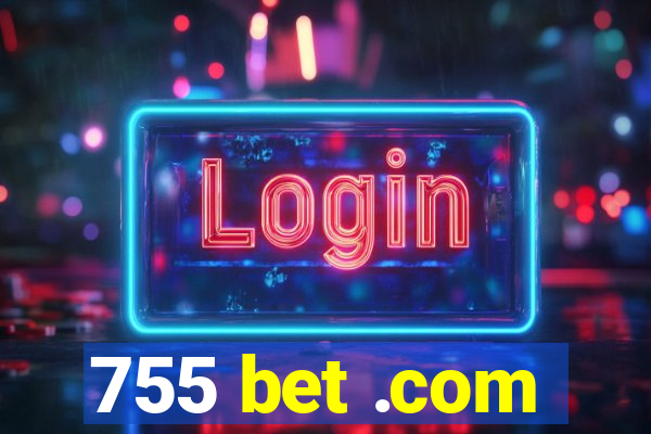 755 bet .com