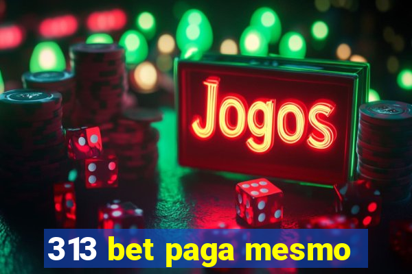 313 bet paga mesmo