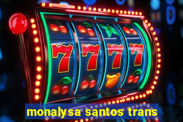 monalysa santos trans