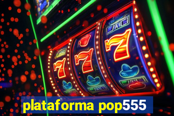 plataforma pop555