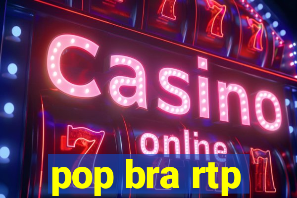 pop bra rtp