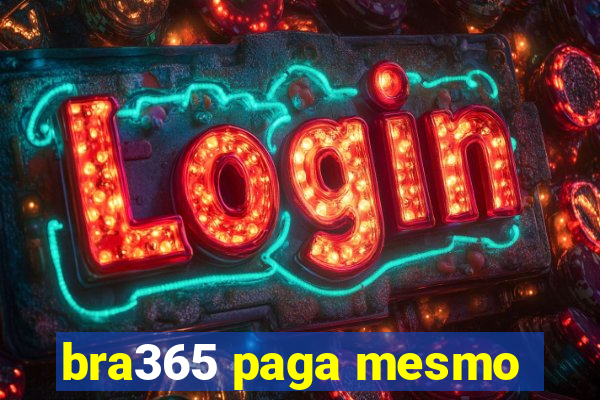 bra365 paga mesmo