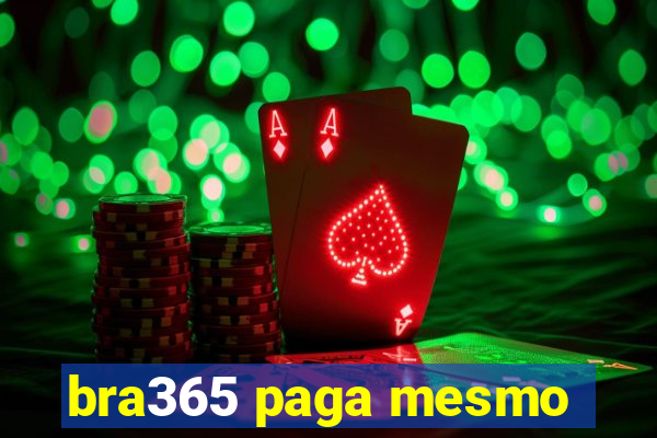 bra365 paga mesmo