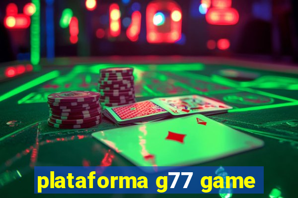 plataforma g77 game