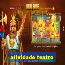 atividade teatro