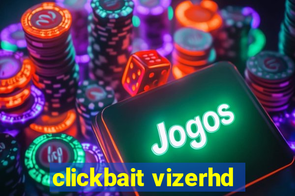 clickbait vizerhd