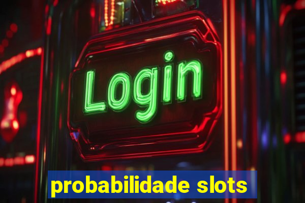 probabilidade slots