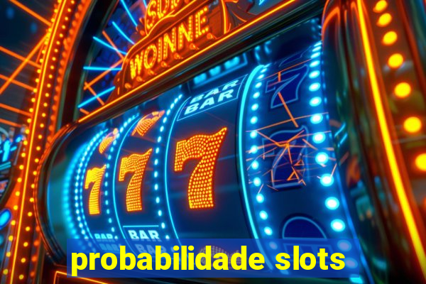 probabilidade slots