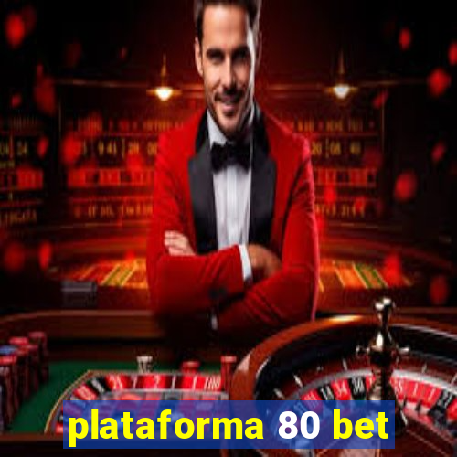 plataforma 80 bet