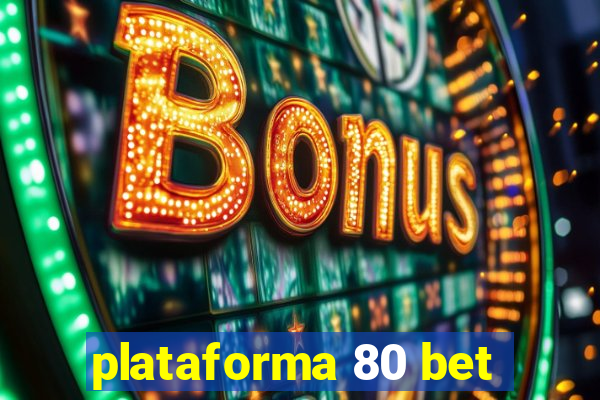 plataforma 80 bet