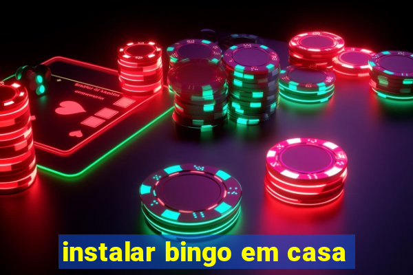 instalar bingo em casa