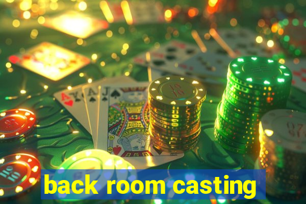 back room casting