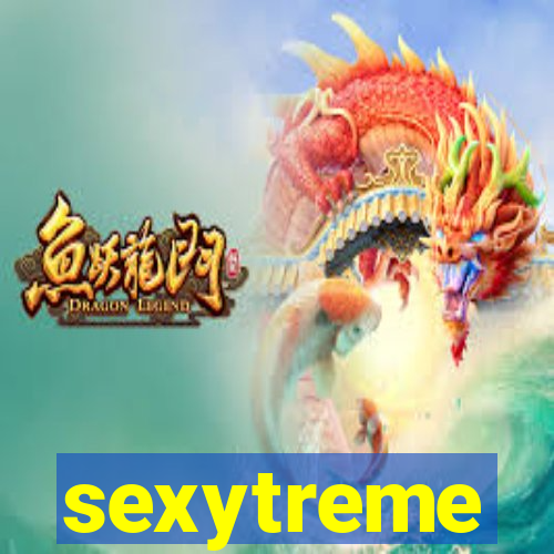 sexytreme