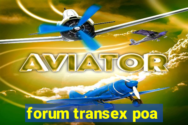 forum transex poa