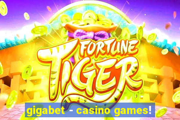 gigabet - casino games!