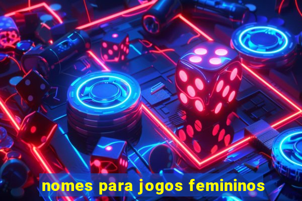 nomes para jogos femininos