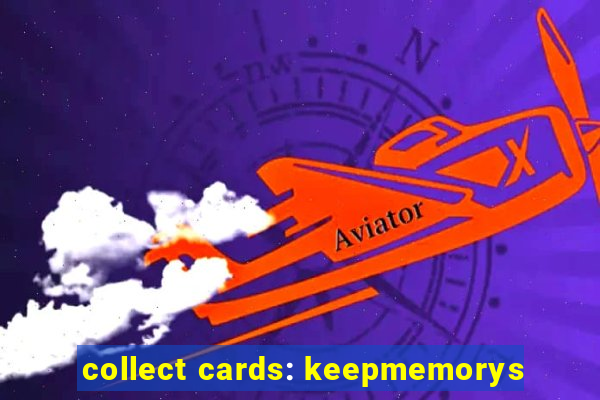 collect cards: keepmemorys