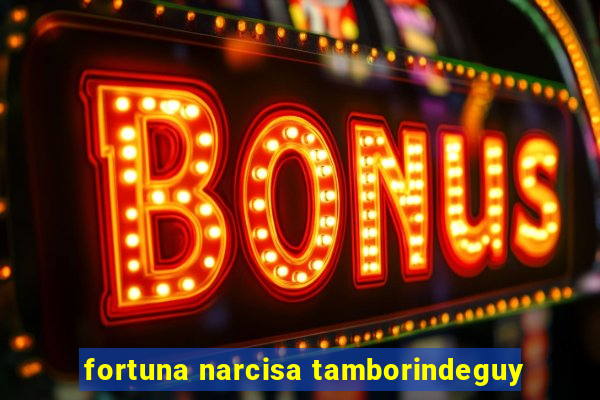 fortuna narcisa tamborindeguy