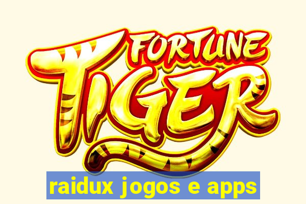 raidux jogos e apps