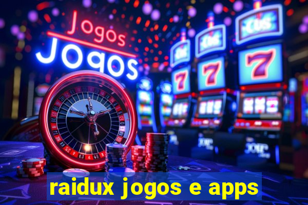 raidux jogos e apps