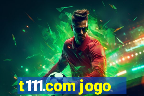 t111.com jogo