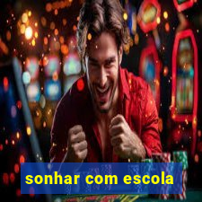 sonhar com escola