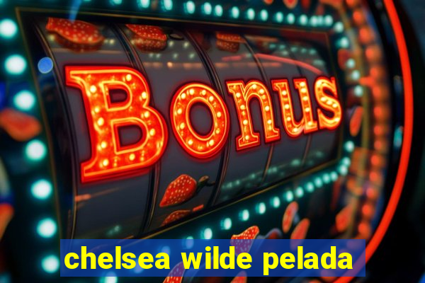 chelsea wilde pelada