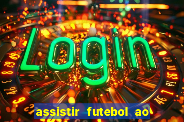 assistir futebol ao vivo sem virus