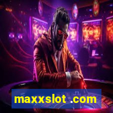 maxxslot .com