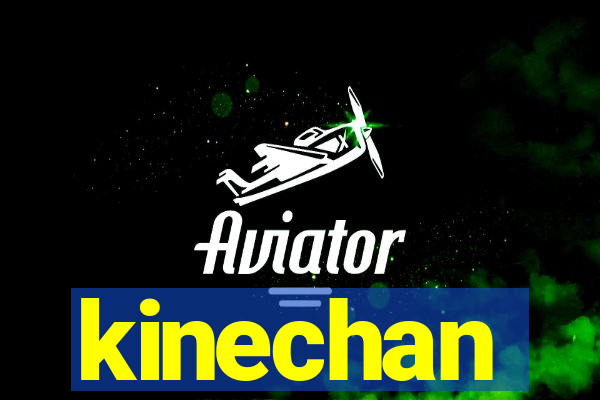 kinechan