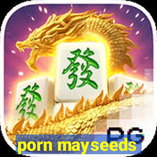 porn mayseeds